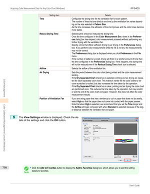 Page 790Setting ItemDetailsTimeConfigures the drying time for the ventilation fan for each pattern.The number of lines that are dried at one time by the ventilation fan varies depend-ing on the size selected in Pattern Size.As the time increases, the adhesion of the ink improves and the color tones becomemore stable.Reduce Drying TimeSelecting this check box reduces the drying time.Once the time configured in the Color Measurement Env. sheet in the Preferen-ces dialog box has elapsed, color measurement proceeds...