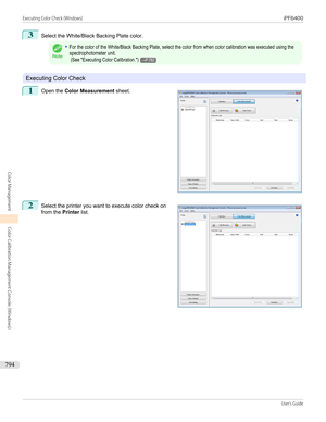Page 7943
Select the White/Black Backing Plate color.Note
•For the color of the White/Black Backing Plate, select the color from when color calibration was executed using thespectrophotometer unit. (See "Executing Color Calibration.")→P.782
Executing Color Check
1
 
Open the  Color Measurement  sheet.
2
 
Select the printer you want to execute color check on
from the  Printer list.
  
Executing Color Check (Windows)...