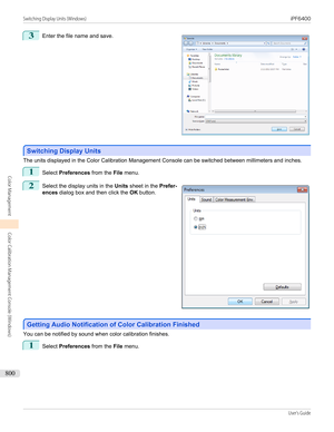 Page 8003
 
Enter the file name and save.
Switching Display Units
Switching Display Units
The units displayed in the Color Calibration Management Console can be switched between millimeters and inches.
1
Select 
Preferences  from the File menu.
2
 
Select the display units in the  Units sheet in the  Prefer-
ences  dialog box and then click the  OK button.
Getting Audio Notification of Color Calibration Finished
Getting Audio Notification of Color Calibration Finished
You can be notified by sound when color...