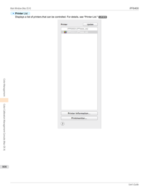 Page 808•
Printer List
Displays a list of printers that can be controlled. For details,  see "Printer List ."→P.813
Main Window (Mac OS X)                                                                                                                                                                                                  iPF6400...