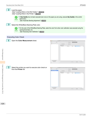 Page 8282
Load the paper.
 (See " Loading Rolls on the Roll Holder .")
→P.531
 (See " Loading Rolls in the Printer .")
→P.534
Note
•If Adj. Quality has not been executed even once on the paper you are using, execute Adj. Quality in the controlpanel menu. (See "Automatic Banding Adjustment.")→P.7383
Select the White/Black Backing Plate color.
Note
•For the color of the White/Black Backing Plate, select the color from when color calibration was executed using thespectrophotometer unit. (See...