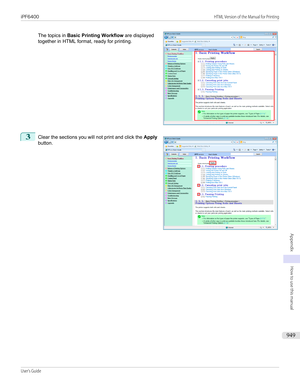 Page 949The topics in Basic Printing Workflow  are displayed
together in HTML format, ready for printing.
3
 
Clear the sections you will not print and click the  Apply
button.
  
iPF6400                                                                                                                                                                           HTML Version of the Manual for PrintingUser's Guide...