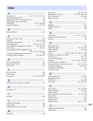 Page 963Index
 
 
A
Accounting
........................................... 712, 713 , 716 , 717 , 721
Additional Settings Pane
....................................................... 382
Adjusting the Color in the Printer Driver
...............................54
Adjusting the Vacuum Strength
........................................... 744
Adobe RGB
....................................................... 43, 46 , 289 , 496
AppleTalk Network
........................................................ 697, 698
B...