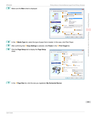 Page 1013
Makesurethe Mainsheetisdisplayed.4
Inthe AMedia Type list,selectthetypeofpaperthatisloaded.Inthiscase,clickPlainPaper.
5
Afterconfirmingthat DEasy Settings isselected,click Posterinthe EPrint Target list.
6

Clickthe Page Setup tabtodisplaythe Page Setup
sheet.
7
Inthe APage Size list,clickthesizeyouregistered, My Horizontal Banner.
...