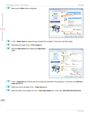 Page 1283
Makesurethe Mainsheetisdisplayed.4
Inthe AMedia Type list,selectthetypeofpaperthatisloaded.Inthiscase,clickPlainPaper.
5
Selecttheprinttargetinthe EPrint Target list.
6

Clickthe Page Setup tabtodisplaythe Page Setup
sheet.
7
Inthe APage Size list,clickthesizeoftheoriginalasspecifiedintheapplication.Inthiscase,click ISO A4or
Letter (8.5"x11") .
8
Selectandclickarollpaperinthe LPaper Source list.
9...