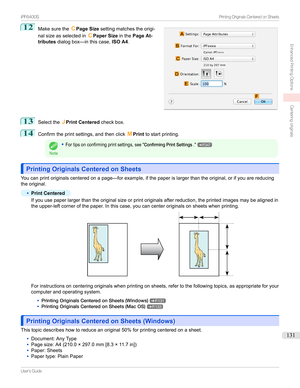 Page 13112
Makesurethe CPage Size settingmatchestheorigi-
nalsizeasselectedin CPaper Size inthePage At-
tributes dialogbox—inthiscase, ISO A4.13
Selectthe J
Print Centered checkbox.
14
Confirmtheprintsettings,andthenclick MPrint tostartprinting.
Note
