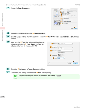 Page 1447
Accessthe Page Setup pane.8
Selectandclickarollpaperinthe APaper Source list.
9
Selectthepaperwidthoftherollloadedintheprinterfor BRoll Width .Inthiscase, ISO A3/A4 (297.0mm) is
selected.
10

Makesurethe CPage Size settingmatchestheorigi-
nalsizeasselectedin CPaper Size inthePage At-
tributes dialogbox—inthiscase, ISO A4.
11
Selectthe KNo Spaces at Top or Bottom checkbox.
12
Confirmtheprintsettings,andthenclick MPrint tostartprinting.
Note
