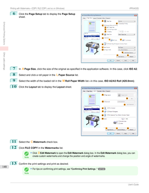 Page 1486
Clickthe Page Setup tabtodisplaythe Page Setup
sheet.7
In APage Size ,clickthesizeoftheoriginalasspecifiedintheapplicationsoftware.Inthiscase,click ISO A2.
8
Selectandclickarollpaperinthe LPaper Source list.
9
Selectthewidthoftheloadedrollinthe MRoll Paper Width list—inthiscase, ISO A2/A3 Roll (420.0mm) .
10

Clickthe Layouttabtodisplaythe Layoutsheet.
11
Selectthe CWatermark checkbox.
12
ClickFILE COPY intheWatermarks list.
Note
