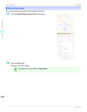 Page 202Print on the CenterPrint on the Center
Youcanprintonthecenterofthemedialoadedintheprinter.
1

Clickthe Center Originals Across Roll checkboxon.
2
ClickthePrintbutton.

Printingonthecenterbegins.
Note
