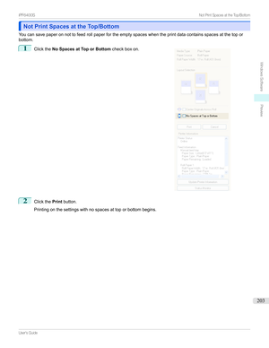 Page 203Not Print Spaces at the Top/BottomNot Print Spaces at the Top/Bottom
Youcansavepaperonnottofeedrollpaperfortheemptyspaceswhentheprintdatacontainsspacesatthetopor bottom.
1

Clickthe No Spaces at Top or Bottom checkboxon.
2
ClickthePrintbutton.

Printingonthesettingswithnospacesattoporbottombegins.
...