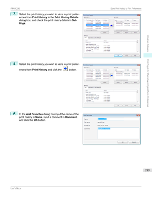 Page 2893
Selecttheprinthistoryyouwishtostoreinprintprefer-
encesfrom Print History inthePrint History Details
dialogbox,andchecktheprinthistorydetailsin Set-
tings .4

Selecttheprinthistoryyouwishtostoreinprintprefer-
encesfrom Print History andclickthe
button.
5

Inthe Add Favorites dialogboxinputthenameofthe
printhistoryin Name,inputacommentin Comment,
andclickthe OKbutton.

...