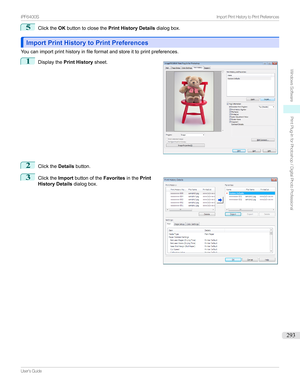 Page 2935
ClicktheOKbuttontoclosethe Print History Details dialogbox.
Import Print History to Print PreferencesImport Print History to Print Preferences
Youcanimportprinthistoryinfileformatandstoreittoprintpreferences.
1

Displaythe Print History sheet.
2
ClicktheDetailsbutton.
3

Clickthe Importbuttonofthe FavoritesinthePrint
History Details dialogbox.

...