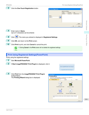 Page 3312
Clickthe One-Touch Registration button.3
EnternameinName.
Upto31characterscanbeentered.
4
Click.Thenameyouenteredisdisplayedin Registered Settings.
5
ClickOK,andreturntothe Printscreen.
6
Click Printtoprint,andclick Canceltocanceltheprint.
Note
