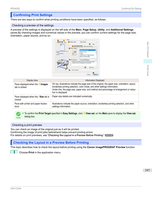 Page 347Confirming Print SettingsConfirming Print Settings
Therearetwowaystoconfirmwhatprintingconditionshavebeenspecified,asfollows.
Checkingapreviewofthesettings
Apreviewofthesettingsisdisplayedontheleftsideofthe Main,Page Setup ,Utility ,andAdditional Settings
panes.Bycheckingimagesandnumericalvaluesinthepreview,youcanconfirmcurrentsettingsforthepagesize,
orientation,papersource,andsoon....