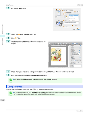 Page 3482
Accessthe Mainpane.3
Selectthe OPrint Preview checkbox.
4
ClickMPrint .
5

The Canon imagePROGRAF Preview windowisdis-
played.
6
Checkthelayoutandadjustsettingsinthe Canon imagePROGRAF Previewwindowasdesired.
7
PrintfromtheCanon imagePROGRAF Preview menu.
Note
