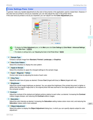 Page 357Color Settings Pane: ColorColor Settings Pane: Color
Ingeneral,makeanyneededadjustmentstothecolorofdocumentsintheapplicationusedtocreatethem.However,if thecolortoneasprintedisnotasyouexpected,youcanalsoadjustthecolorintheprinterdriver.
Ifthecolortoneasprintedisnotasyouexpected,youcanadjustitonthe Color Adjustmentpane.
Note
