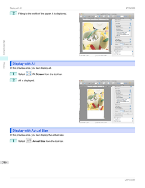 Page 3862
Fittingtothewidthofthepaper,itisdisplayed.
Display with AllDisplay with All
Inthepreviewarea,youcandisplayall.
1
Select Fit Screen fromthetoolbar.
2

Allisdisplayed.
Display with Actual SizeDisplay with Actual Size
Inthepreviewarea,youcandisplaytheactualsize.
1
Select Actual Size fromthetoolbar.
...