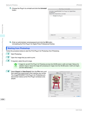 Page 4345
ChoosethePlug-Intouninstallandclickthe Uninstall
button.6
Enteranadministratorname/passwordandclickthe OKbutton.
UninstallingthePrintPlug-InforDigitalPhotoProfessionalfinishes.
Starting from PhotoshopStarting from Photoshop
FollowtheprocedurebelowtostartthePrintPlug-InforPhotoshopfromPhotoshop.
1
StartPhotoshop.
2
Opentheimagethatyouwishtoprint.
3
Ifrequired,selecttheprintrange.
Note
