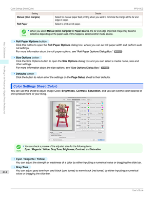 Page 444SettingDetailsManual (3mm margins)Selectformanualpaperfeedprintingwhenyouwanttominimizethemarginatthefarendedgeofpaper.Roll PaperSelecttoprintonrollpaper.Note
