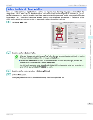 Page 465Adjust the Colors by Color MatchingAdjust the Colors by Color Matching
Whenyouprintacolorimageimportedfromascanneroradigitalcamera,theimagemayappeardifferentfromthe
imageonthescreen.Thatisduetothedifferencesincoloronthescreenandintheprinter.InPrintPlug-In,youcan
getthecolorbalanceoftheprintproductclosertothecolorbalancedisplayedonthescreenthroughperformingICC...