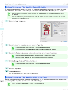 Page 472Enlarge/Reduce and Print Matching Output Media SizeEnlarge/Reduce and Print Matching Output Media Size
Byspecifyingthemediatypeloadedintheprinter,theimagecanbeenlargedorreducedtofitthesizeoftheimage
areaofthemedia.ThisfeatureisusefulwhenyouneedtoprintonthefullwidthofMediathatyouhaveselected.
Note
