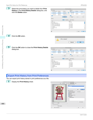 Page 4803
Selecttheprinthistoryyouwishtodeletefrom Print
History inthePrint History Details dialogbox,and
clickthe Deletebutton.4

Clickthe OKbutton.
5

Clickthe OKbuttontoclosethe Print History Details
dialogbox.
Export Print History from Print PreferencesExport Print History from Print Preferences
Youcanexportprinthistorystoredinprintpreferencesasafile.
1

Displaythe Print History sheet.



...