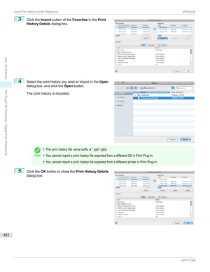 Page 4823
Clickthe Importbuttonofthe FavoritesinthePrint
History Details dialogbox.4

Selecttheprinthistoryyouwishtoimportinthe Open
dialogbox,andclickthe Openbutton.
Theprinthistoryisimported.
Note
