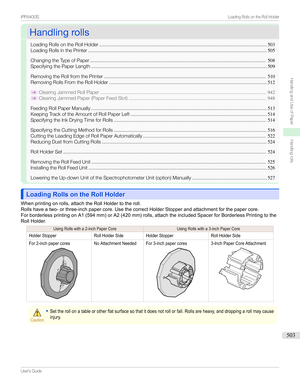 Page 503HandlingrollsHandlingrolls
LoadingRollsontheRollHolder ...........................................................................................................................503
LoadingRollsinthePrinter ................................................................................................................................... 505
ChangingtheTypeofPaper...