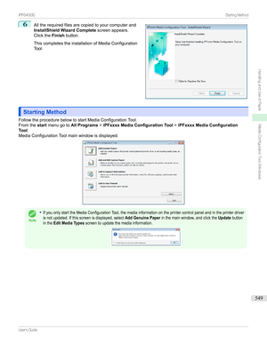 Page 5496
Alltherequiredfilesarecopiedtoyourcomputerand
InstallShield Wizard Complete screenappears.
Clickthe Finishbutton.

ThiscompletestheinstallationofMediaConfiguration
Tool.
Starting MethodStarting Method
FollowtheprocedurebelowtostartMediaConfigurationTool. Fromthe startmenugoto All Programs >iPFxxxx Media Configuration Tool >iPFxxxx Media Configuration
Tool .
MediaConfigurationToolmainwindowisdisplayed.
Note
