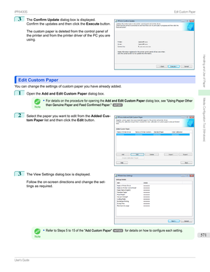 Page 5713
The Confirm Update dialogboxisdisplayed.
Confirmtheupdatesandthenclickthe Executebutton.
Thecustompaperisdeletedfromthecontrolpanelof
theprinterandfromtheprinterdriverofthePCyouare using.
Edit Custom PaperEdit Custom Paper
Youcanchangethesettingsofcustompaperyouhavealreadyadded.
1
Openthe Add and Edit Custom Paper dialogbox.
Note
