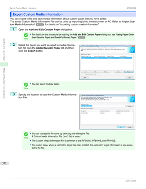 Page 572Export Custom Media InformationExport Custom Media Information
Youcanexporttofileandsavemediainformationaboutcustompaperthatyouhaveadded.
ThesavedCustomMediaInformationFilecanbeusedbyimportingitintoanotherprinterorPC.Referto "ImportCus-
tomMediaInformation "
