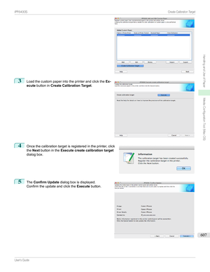 Page 6073

Loadthecustompaperintotheprinterandclickthe Ex-
ecute buttonin Create Calibration Target .
4

Oncethecalibrationtargetisregisteredintheprinter,click
the Next buttoninthe Execute create calibration target
dialogbox.
5

The Confirm Update dialogboxisdisplayed.
Confirmtheupdateandclickthe Executebutton.


...