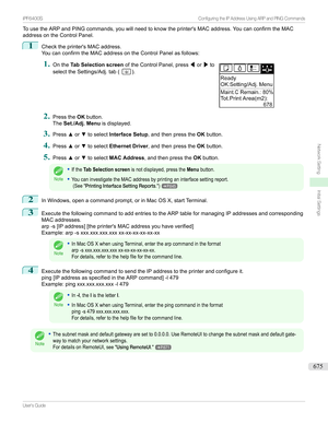 Page 675TousetheARPandPINGcommands,youwillneedtoknowtheprinter'sMACaddress.YoucanconfirmtheMAC
addressontheControlPanel.1
Checktheprinter'sMACaddress.
YoucanconfirmtheMACaddressontheControlPanelasfollows:
1

Onthe Tab Selection screen oftheControlPanel,press /