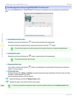 Page 704Job Management Using imagePROGRAF PrintmonitorJob Management Using imagePROGRAF Printmonitor
Youcanusethe DriverPanelinimagePROGRAFPrintmonitorforoperationssuchaspausingandcancelingprint
jobs.
