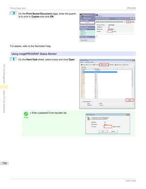 Page 7303
Onthe Print Saved Document page,enterthequanti-
tytoprintin Copiesandclick OK.
Fordetails,refertotheRemoteUIhelp. 
UsingimagePROGRAFStatusMonitor
1

Onthe Hard Disk sheet,selectaboxandclick Open.
Note
