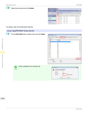 Page 7342
Selecttheprintjobandclick Delete.
Fordetails,refertotheRemoteUIhelpfile.
UsingimagePROGRAFStatusMonitor
1

Onthe Hard Disk sheet,selectaboxandclick Open.
Note
