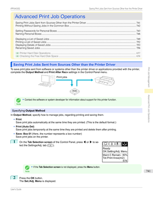 Page 741AdvancedPrintJobOperationsAdvancedPrintJobOperations
SavingPrintJobsSentfromSourcesOtherthanthePrinterDriver .......................................................................741
PrintingWithoutSavingJobsintheCommonBox ................................................................................................ 742
SettingPasswordsforPersonalBoxes ................................................................................................................. 743...