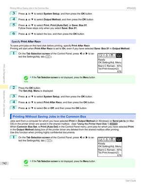 Page 7423
Pressxor ztoselect System Setup ,andthenpressthe OKbutton.
4
Press xor ztoselect Output Method ,andthenpressthe OKbutton.
5
Press xor ztoselect Print,Print (Auto Del) ,orSave: Box 01 .
Followthesestepsonlywhenyouselect Save: Box 01.
6
Pressxor ztoselectthebox,andthenpressthe OKbutton.
Specify Print After Recv
Tosaveprintjobsontheharddiskbeforeprinting,specify Print After Recv.
Printingwillstartwhen Print After...