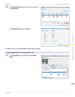 Page 7552
Inthe Documents dialogbox,selecttheprintjoband
click Properties .
The Properties dialogboxisdisplayed.
Fordetails,refertotheimagePROGRAFStatusMonitorhelpfile.

UsingimagePROGRAFPrintmonitor(MacOS)
1

Inthe Hard Disk pane,click /