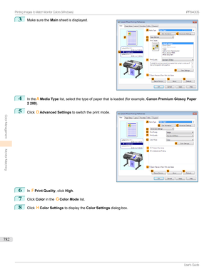 Page 7823
Makesurethe Mainsheetisdisplayed.4
Inthe AMedia Type list,selectthetypeofpaperthatisloaded(forexample, Canon Premium Glossy Paper
2 280 ).
5

Click DAdvanced Settings toswitchtheprintmode.
6
InFPrint Quality ,clickHigh.
7
Click Color inthe GColor Mode list.
8
ClickHColor Settings todisplaytheColor Settings dialogbox.
...