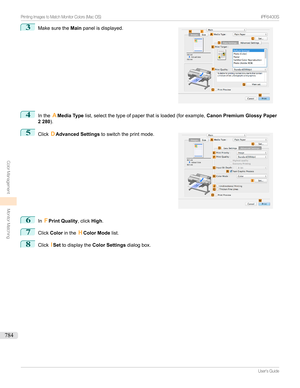 Page 7843
Makesurethe Mainpanelisdisplayed.4
Inthe AMedia Type list,selectthetypeofpaperthatisloaded(forexample, Canon Premium Glossy Paper
2 280 ).
5

Click DAdvanced Settings toswitchtheprintmode.
6
InFPrint Quality ,clickHigh.
7
Click Color inthe HColor Mode list.
8
ClickISet todisplaythe Color Settings dialogbox.
...