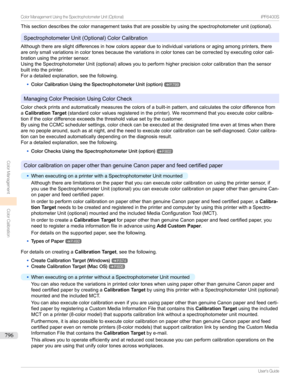Page 796Thissectiondescribesthecolormanagementtasksthatarepossiblebyusingthespectrophotometerunit(optional).
SpectrophotometerUnit(Optional)ColorCalibration
Althoughthereareslightdifferencesinhowcolorsappearduetoindividualvariationsoragingamongprinters,there areonlysmallvariationsincolortonesbecausethevariationsincolortonescanbecorrectedbyexecutingcolorcali-
brationusingtheprintersensor....