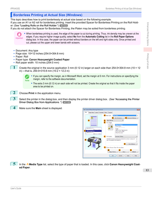 Page 83Borderless Printing at Actual Size (Windows)Borderless Printing at Actual Size (Windows)
Thistopicdescribeshowtoprintborderlesslyatactualsizebasedonthefollowingexample.
IfyouuseanA1orA2rollforborderlessprinting,inserttheprovidedSpacerforBorderlessPrintingontheRollHold-
er. (See" LoadingRollsontheRollHolder .")
