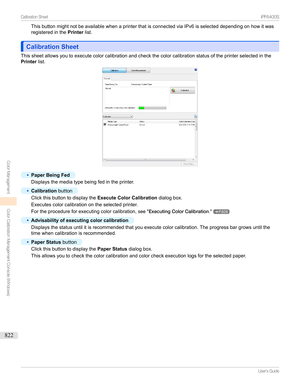 Page 822ThisbuttonmightnotbeavailablewhenaprinterthatisconnectedviaIPv6isselecteddependingonhowitwas
registeredinthe Printerlist.
Calibration SheetCalibration Sheet
Thissheetallowsyoutoexecutecolorcalibrationandcheckthecolorcalibrationstatusoftheprinterselectedinthe Printer list.
