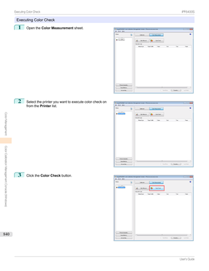 Page 840ExecutingColorCheck
1

Openthe Color Measurement sheet.
2

Selecttheprinteryouwanttoexecutecolorcheckon
fromthe Printerlist.
3

Clickthe Color Check button.
...