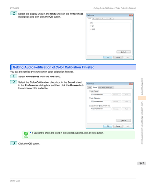 Page 8472
Selectthedisplayunitsinthe Unitssheetinthe Preferences
dialogboxandthenclickthe OKbutton.
Getting Audio Notification of Color Calibration FinishedGetting Audio Notification of Color Calibration Finished
Youcanbenotifiedbysoundwhencolorcalibrationfinishes.
1
Select Preferences fromtheFilemenu.
2

Selectthe Color Calibration checkboxintheSoundsheet
inthe Preferences dialogboxandthenclickthe Browsebut-
tonandselecttheaudiofile.
Note
