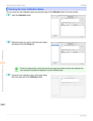 Page 862Checking the Color Calibration StatusChecking the Color Calibration Status
Youcancheckthecolorcalibrationstatusandexecutionlogsonthe Calibrationsheetinthemainwindow.
1

Openthe Calibration sheet.
2

Selecttheprinteryouwanttocheckthecolorcalibra-
tionstatusoffromthe Printerlist.
Note
