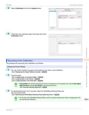 Page 8634
Select Calibrated andclickthe Updatebutton.5

Checkthecolorcalibrationlogsinthelowerpartofthe
Calibration sheet.
Executing Color CalibrationExecuting Color Calibration
Theprocedureforexecutingcolorcalibrationisasfollows.
GettingthePrinterReady
1
Youcanconfirmwhetherthepapertobeloadedcanbeusedincolorcalibration.
(See" DisplayingthePaperReferenceGuide .")
