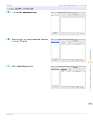 Page 867AcquiringColorMeasurementData
1

Openthe Color Measurement sheet.
2

Selecttheprinteryouwanttomeasurethecolorchart
onfromthe Printerlist.
3

Clickthe Color Measure button.
...