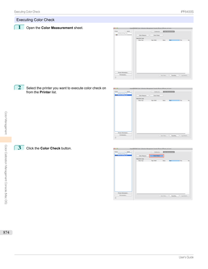 Page 874ExecutingColorCheck
1

Openthe Color Measurement sheet.
2

Selecttheprinteryouwanttoexecutecolorcheckon
fromthe Printerlist.
3

Clickthe Color Check button.
...